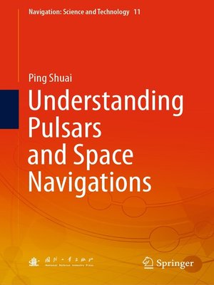 cover image of Understanding Pulsars and Space Navigations